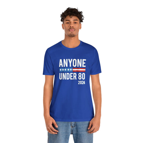 2024 Election T-Shirt Anyone Under 80 in 2024 Tshirt