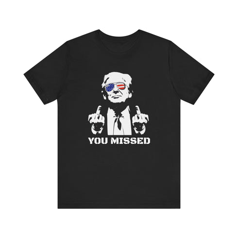 Trump 2024 "YOU MISSED" Tee