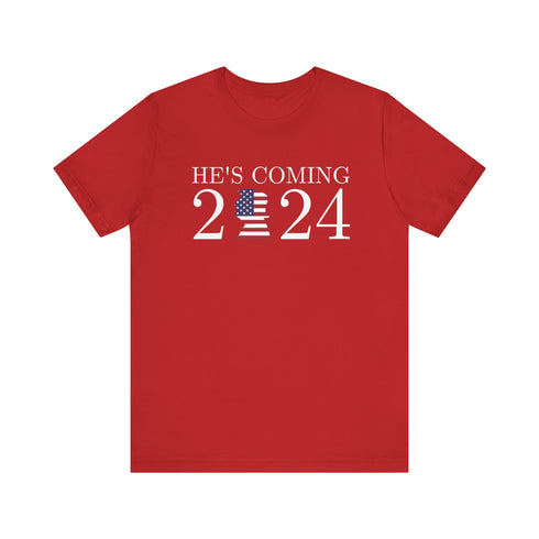 2024 Election T-Shirt He's Coming, Trump 2024 Tshirt