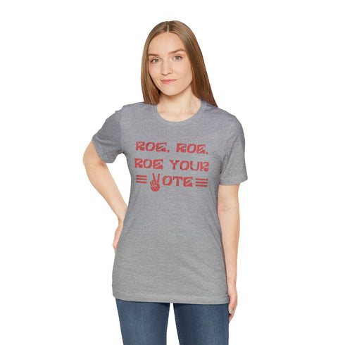 2024 Election T-Shirt Roe, Roe, Roe Your Vote Tshirt