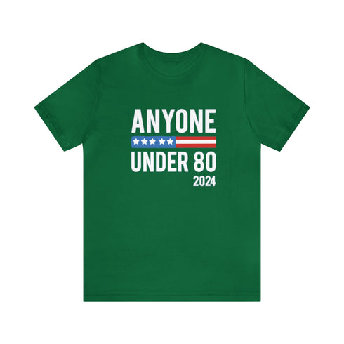 2024 Election T-Shirt Anyone Under 80 in 2024 Tshirt