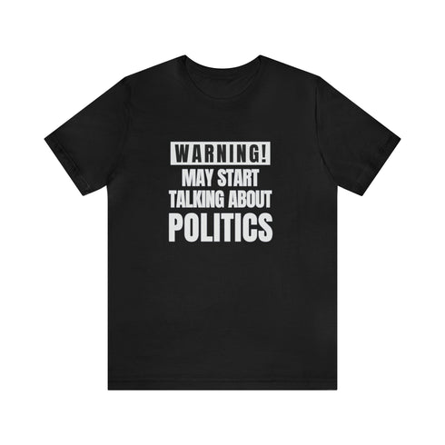 2024 Election T-Shirt Warning May Start Talking About Politics Tshirt