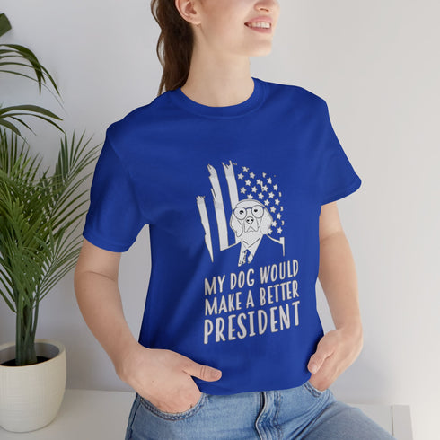 2024 Election T-Shirt My Dog Would Make a Better President Tshirt
