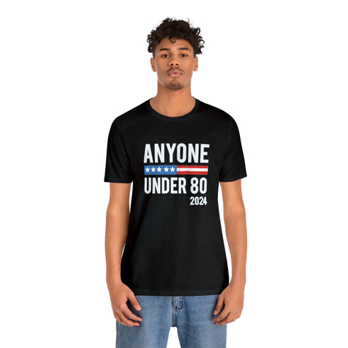 2024 Election T-Shirt Anyone Under 80 in 2024 Tshirt