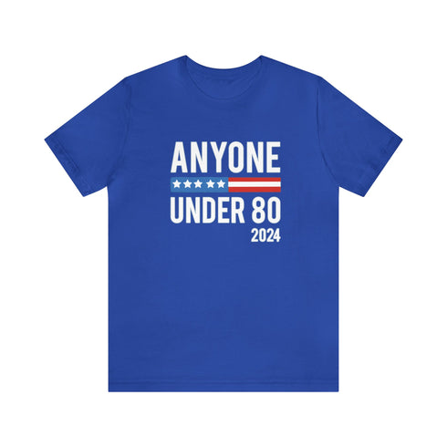 2024 Election T-Shirt Anyone Under 80 in 2024 Tshirt