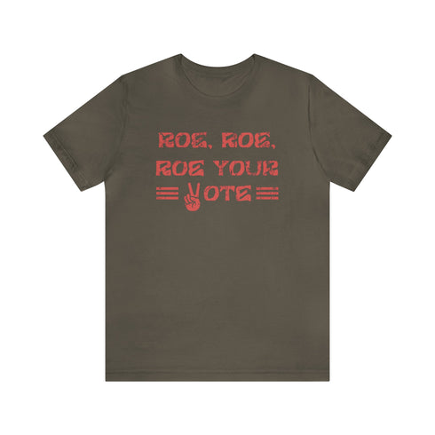 2024 Election T-Shirt Roe, Roe, Roe Your Vote Tshirt