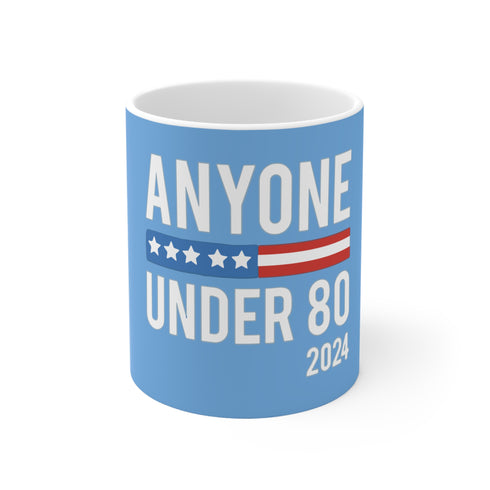 2024 Election Mug Anyone Under 80 in 2024 Mug
