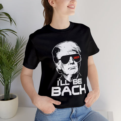 2024 Election T-Shirt Trump 2024 I'll Be Back Tshirt