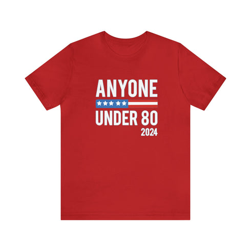 2024 Election T-Shirt Anyone Under 80 in 2024 Tshirt