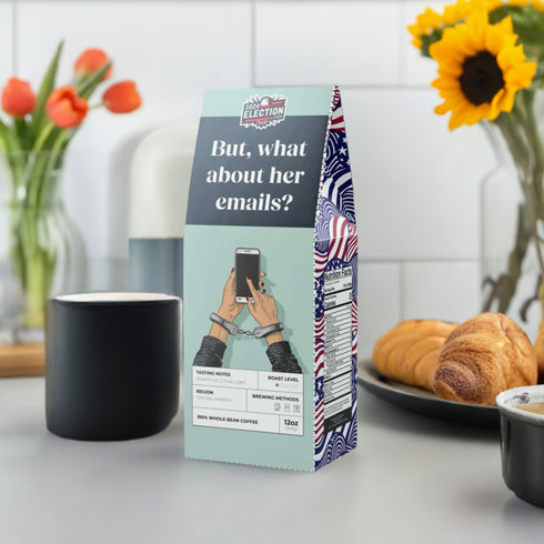 2024 Election Coffee But, what about her emails? (Light Roast Coffee)